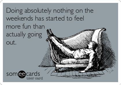 Is it OK to do nothing on the weekend?