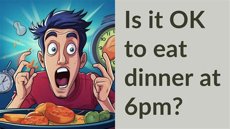 Is it OK to eat dinner at 10pm?