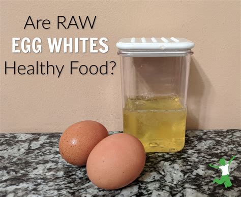 Is it OK to eat egg white raw?