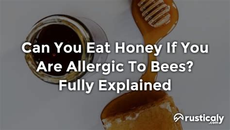 Is it OK to eat honey if you are allergic to bees?