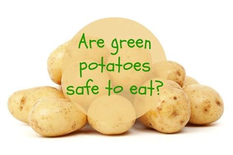 Is it OK to eat slightly green potatoes?