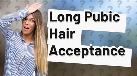 Is it OK to have long pubic hair?