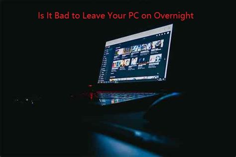 Is it OK to leave a PC on overnight?