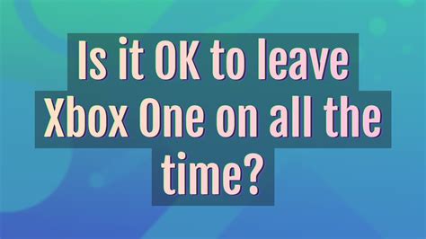 Is it OK to leave an Xbox One on its side?