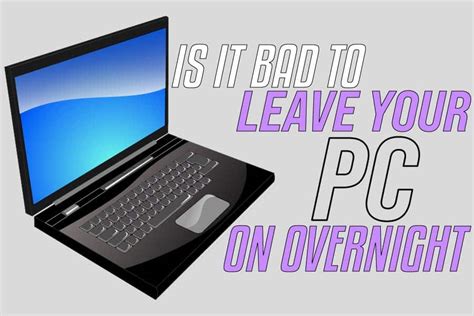 Is it OK to leave laptop downloading overnight?