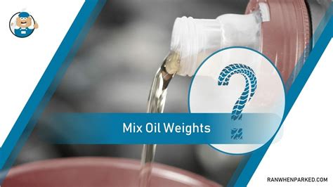 Is it OK to mix oil weights?