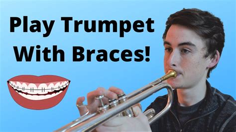 Is it OK to play trumpet with braces?