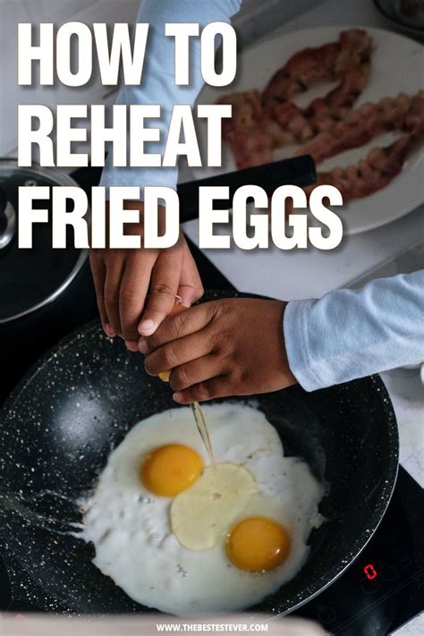 Is it OK to reheat fried eggs?