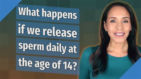 Is it OK to release sperm at 14?