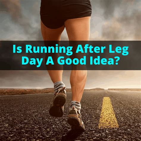 Is it OK to run after leg day?