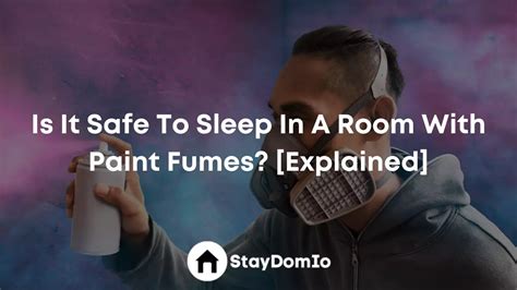 Is it OK to sleep in a room with paint fumes?