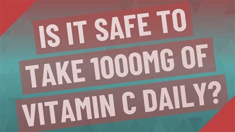 Is it OK to take 1000mg vitamin C everyday?