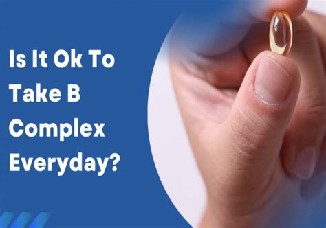 Is it OK to take B complex everyday?