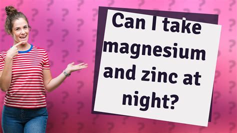 Is it OK to take zinc at night?