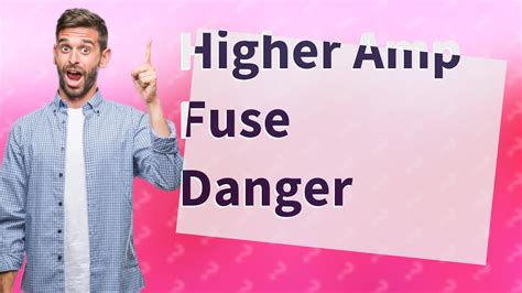Is it OK to use higher amp fuse?