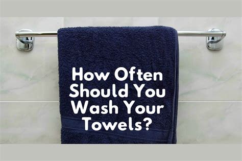 Is it OK to wash towels every 2 weeks?