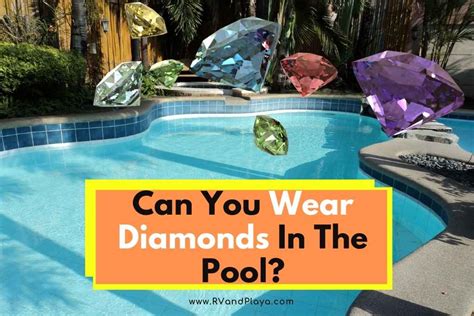 Is it OK to wear diamonds in the pool?
