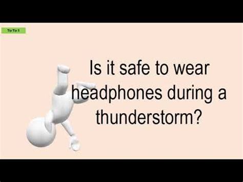 Is it OK to wear headphones during a thunderstorm?