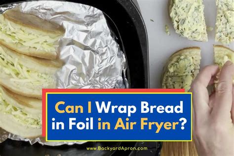 Is it OK to wrap bread in foil?