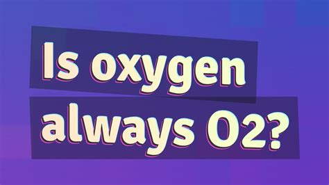 Is it always O2?