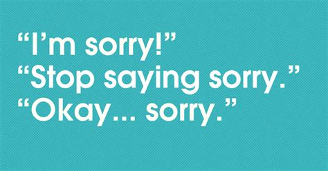 Is it bad to say sorry too much?