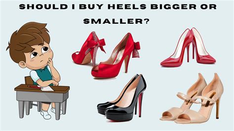 Is it better to buy heels bigger or smaller?