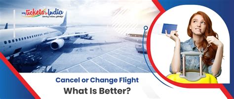 Is it better to cancel or change a flight?