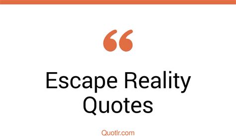 Is it better to escape or face reality?