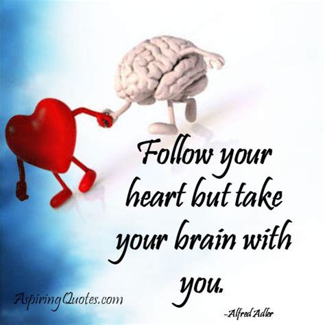 Is it better to go with your heart or brain?