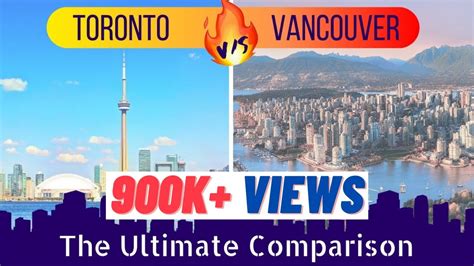 Is it better to live in Toronto or Vancouver?