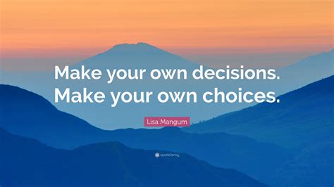 Is it better to make your own decisions?