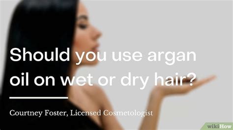 Is it better to put argan oil in wet or dry hair?