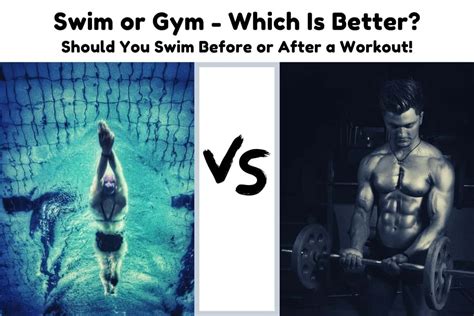 Is it better to swim before or after gym?