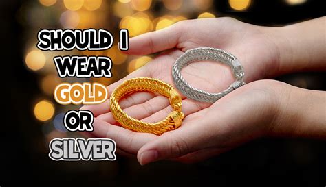 Is it better to wear gold or silver?