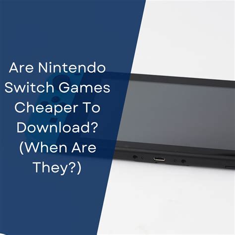 Is it cheaper to download Switch games?