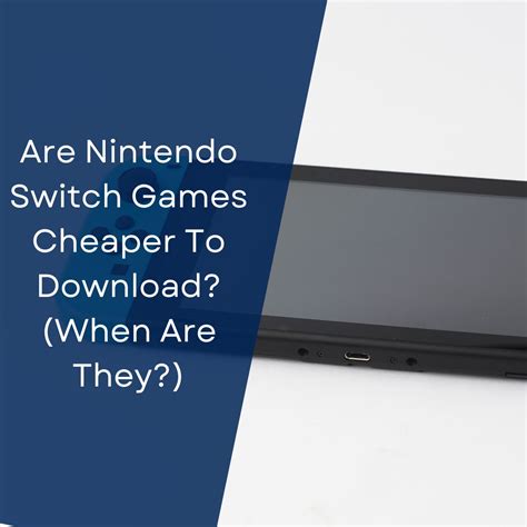 Is it cheaper to download games on Switch?