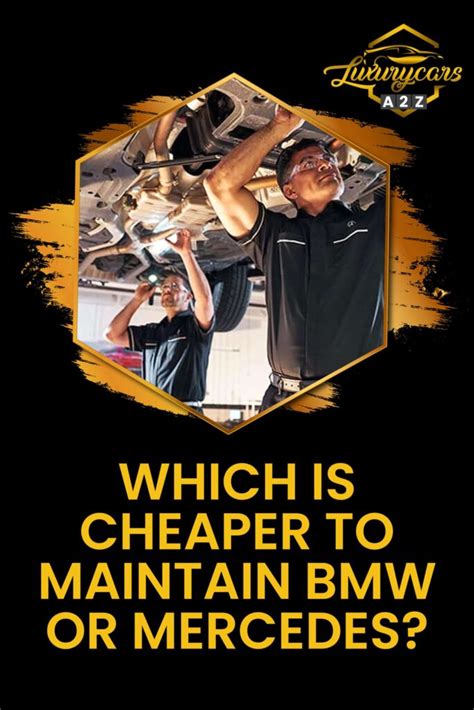 Is it cheaper to maintain a BMW or Mercedes?