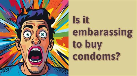 Is it embarassing to buy condoms?