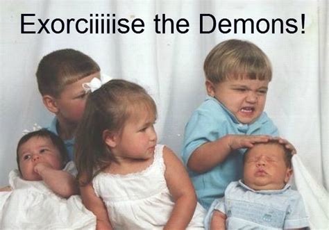 Is it excise or exorcise demons?