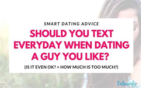 Is it good to text a guy everyday?