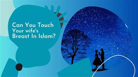 Is it haram to touch your wife's breast?