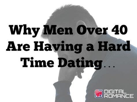 Is it hard for men over 40 to date?