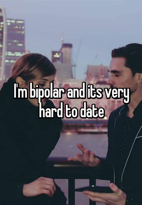 Is it hard to date a bipolar?