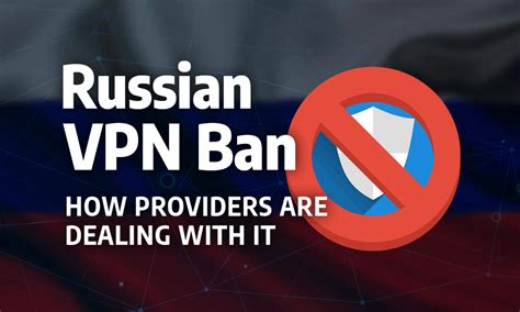 Is it illegal to use a VPN in Russia?