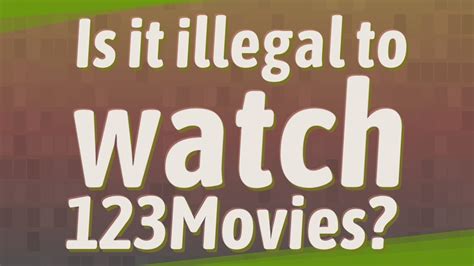 Is it illegal to watch 123Movies?