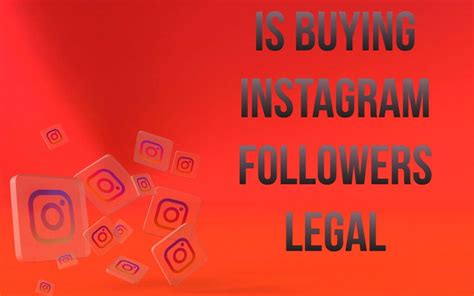 Is it legal to buy followers on Instagram?