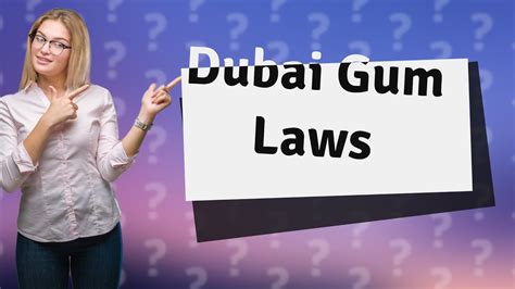 Is it legal to chew gum in Dubai?