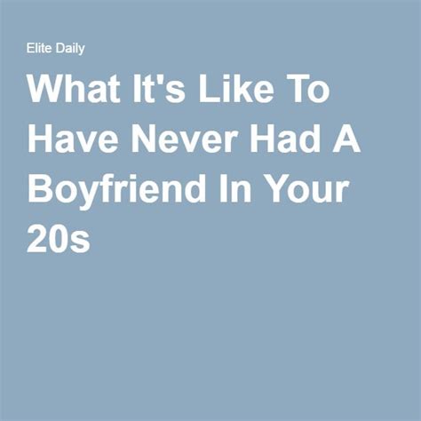 Is it normal to be 20 and never had a boyfriend?
