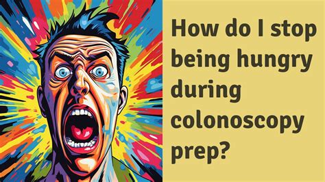 Is it normal to feel hungry during colonoscopy prep?