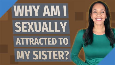 Is it normal to get attracted to sister?